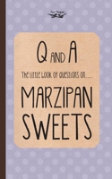 The Little Book of Questions on Marzipan Sweets (Q & A Series) 1473304296 Book Cover