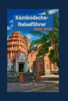 Kambodscha-Reiseführer 2023–2024: Kambodschas verborgene Schätze enthüllt: Ihr ultimativer Leitfaden zur Entdeckung des Königreichs der Wunder – ... antike Tempel und Abenteuer B0CN8Z3VCL Book Cover