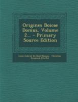 Origines Boicae Domus, Volume 2... 1293491691 Book Cover