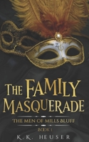 The Family Masquerade (The Men of Mills Bluff) B09GZ991MT Book Cover