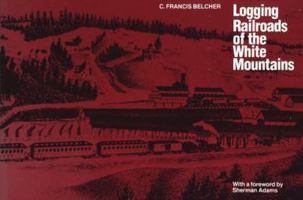 Logging Railroads of the White Mountains (rev)