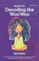 Beyond the Ten, Decoding the Woo Woo: Book Two in the Ten Recs Trilogy B0GPHXVPLJ Book Cover