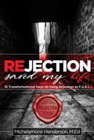 Rejection Saved My Life: 15 Transformational Keys on Using Rejection as F.U.E.L. 0578213613 Book Cover