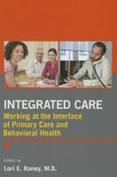 Integrated Care: Working at the Interface of Primary Care and Behavioral Health 1585624802 Book Cover
