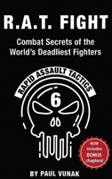 R.A.T. FIGHT Combat Secrets of the World's Deadliest Fighters: Rapid Assault Tactics B0962CMMWF Book Cover
