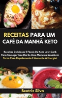 Receitas Para Um Caf� Da Manh� Keto[keto Breakfast Recipes]: Receitas Deliciosas E F�ceis De Keto Low-Carb Para Come�ar Seu Dia De Uma Maneira Saud�vel. Perca Peso Rapidamente E Aumente A Energia![Del 1802166734 Book Cover