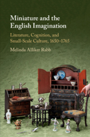 Miniature and the English Imagination: Literature, Cognition, and Small-Scale Culture, 1650-1765 1108444288 Book Cover