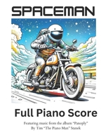 SPACEMAN: Full Piano Score: Featuring Music by Tim "The Piano Man" Stanek B0DQTW5V43 Book Cover