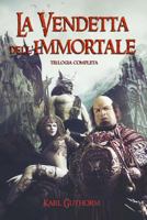 La Vendetta Dell'immortale: Trilogia Completa 1291877428 Book Cover