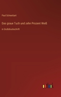 Das graue Tuch und zehn Prozent Weiß: in Großdruckschrift (German Edition) 3566100129 Book Cover