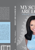 My Screws Are Loose: A Story of Triumph over Tragedy 1532084242 Book Cover