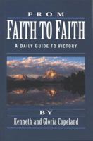 From Faith to Faith: A Daily Guide to Victory 0881148431 Book Cover