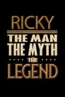 Ricky The Man The Myth The Legend: Ricky Journal 6x9 Notebook Personalized Gift For Male Called Ricky The Man The Myth The Legend 1080325700 Book Cover