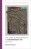 The Turn to Provisionality in Contemporary Art: Negative Work 1350243752 Book Cover