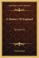 A History Of England: Division V1: From The Earliest Of Times To A.D. 1307 0548603308 Book Cover