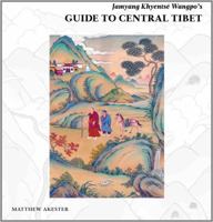 Jamyang Khyentse Wangpo's Guide to Central Tibet 1932476601 Book Cover