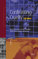 Confronting Cruelty: Moral Orthodoxy and the Challenge of the Animal Rights Movement (Human-Animal Studies) 9004143114 Book Cover