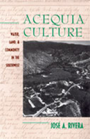 Acequia Culture: Water, Land, and Community in the Southwest 0826318592 Book Cover