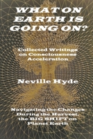 What on Earth is Going On? Collected Writings on Consciousness Acceleration B0B3C5V7Q4 Book Cover