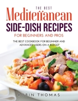 The Best Mediterranean Side-Dish Recipes for Beginners and Pros: The best cookbook for Beginner and Advanced Users on a Budget 1008936316 Book Cover