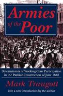Armies of the Poor: Determinants of Working-class Participation in in the Parisian Insurrection of June 1848 0691101736 Book Cover