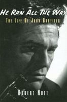 He Ran All the Way: The Life of John Garfield 0879109858 Book Cover