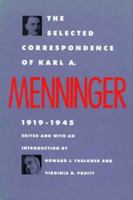 The Selected Correspondence of Karl A. Menninger, 1919-1945 0300039786 Book Cover