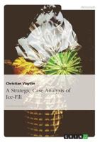 A Strategic Case Analysis of Ice-Fili 3668273782 Book Cover