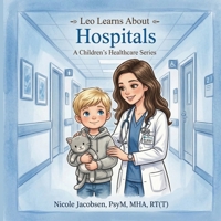 Leo Learns about Hospitals (Leo Learns about Healthcare) B0GZB6FRX7 Book Cover