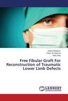 Free Fibular Graft For Reconstruction of Traumatic Lower Limb Defects 3659480657 Book Cover