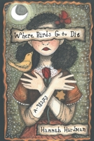 Where Birds Go to Die B0C7F9LQGL Book Cover