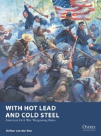 With Hot Lead and Cold Steel: American Civil War Wargaming Rules 1472860004 Book Cover