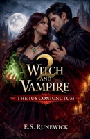 Witch And Vampire: The Ius Coniunctum B0GZYP9S82 Book Cover