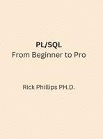 PL/SQL From Beginner to Pro: With Real-World Examples 1387444727 Book Cover