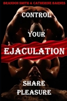 CONTROL YOUR EJACULATION: SHARE PLEASURE B0BFV42RCZ Book Cover
