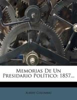 Memorias De Un Presidario Político: 1857... 1271536684 Book Cover