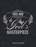 You Are God's Masterpiece 2020 Planner: Weekly Planner with Christian Bible Verses or Quotes Inside 1712080113 Book Cover