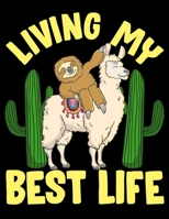 Living My Best Life: Living My Best Life Adorable Sloth Riding Llama Blank Sketchbook to Draw and Paint (110 Empty Pages, 8.5" x 11") 1710731877 Book Cover