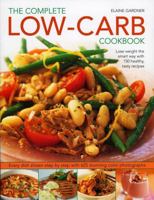 Complete Low-Carb Cookbook: Lose weight the smart way with 150 healthy, tasty recipes. Every dish shown step by step with 600 stunning color photographs. 1844766500 Book Cover