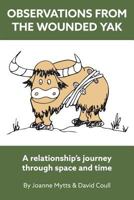 Observations from the Wounded Yak: A Relationship's Journey Through Space and Time 0228800366 Book Cover