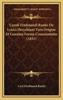 Caroli Ferdinandi Ranke De Lexici Hesychiani Vera Origine Et Genuina Forma Commentatio (1831) 1160819696 Book Cover