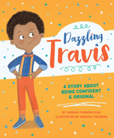 Dazzling Travis: A Story About being Confident & Original 0997608560 Book Cover