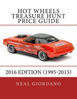 Hot Wheels Treasure Hunt Price Guide: 2016 Edition (1995-2015) 1533063001 Book Cover