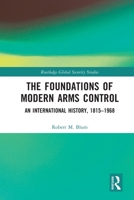 The Foundations of Modern Arms Control: An International History, 1815-1968 1032719273 Book Cover