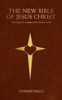 The New Bible of Jesus Christ (Traditional Cover): Teachings for a bright and inclusive world B0GSZCGKHM Book Cover