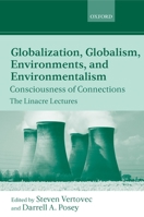 Globalization, Globalism, Environments, and Environmentalism: Consciousness of Connections 019926452X Book Cover