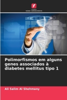 Polimorfismos em alguns genes associados à diabetes mellitus tipo 1 (Portuguese Edition) 6209435645 Book Cover