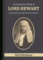 An Analytical Study of Lord Hewart: Despotism Renewed, Hewart Unburied 1527553124 Book Cover