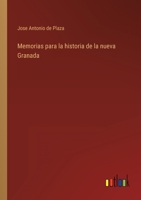 Memorias para la historia de la nueva Granada 3368101323 Book Cover