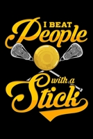 I Beat People With A Stick: I Beat People With a Stick Funny Lacrosse Player Sticks Pun Blank Composition Notebook for Journaling & Writing (120 Lined Pages, 6 x 9) 1712386271 Book Cover
